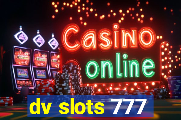 dv slots 777